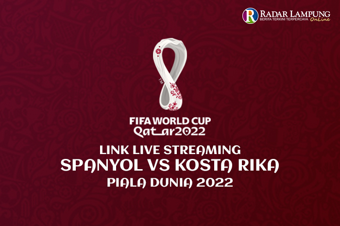 Link Nonton Live Streaming Spanyol vs Kosta Rika Pertandingan Grup E World Cup 2022