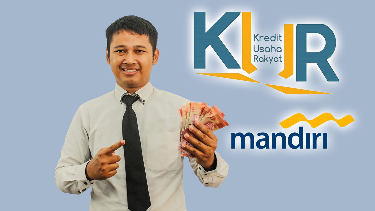 Cara Mengajukan KUR Mandiri 2025 Mulai Rp10 Juta untuk Modal Usaha Tanpa Jaminan