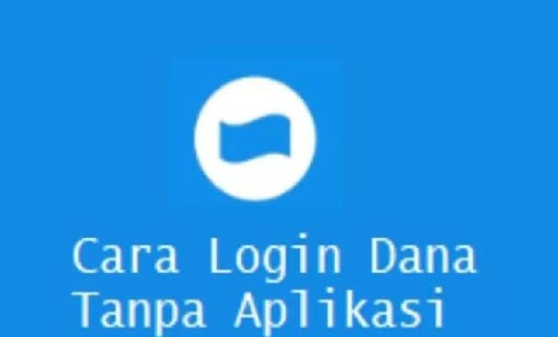 Cara Login DANA Tanpa Aplikasi