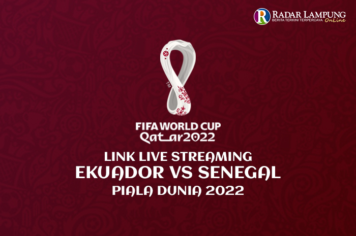 Sedang Berlangsung! Link Nonton Live Streaming Ekuador vs Senegal World Cup 2022 Grup A