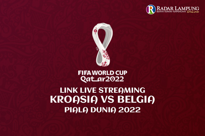 Link Nonton Live Streaming Kroasia vs Belgia Grup F World Cup 2022 Qatar