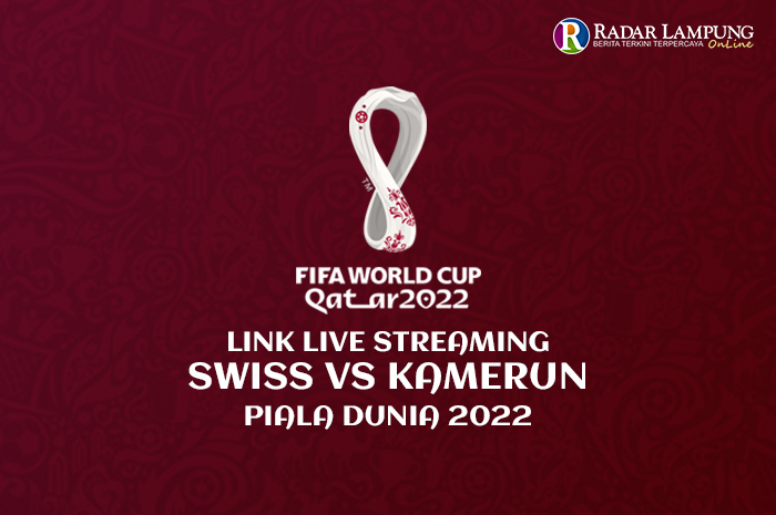Link Nonton Live Streaming Swiss vs Kamerun World Cup 2022 Grup G
