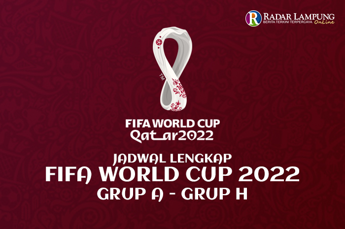 Jadwal Lengkap FIFA WORLD CUP 2022 Qatar Grup A Sampai Grup H Untuk Kamu Para Pecinta Sepak Bola