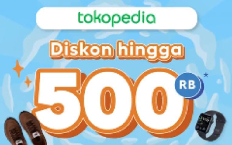 Berbelanja di Tokopedia, Hemat dengan Potongan Harga Sampai Rp 500 Ribu 