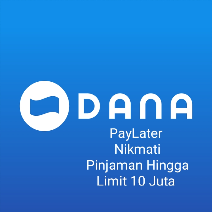 Aktifkan DANA PayLater Sekarang! Dapatkan Limit Pinjaman Hingga Rp 10 Juta