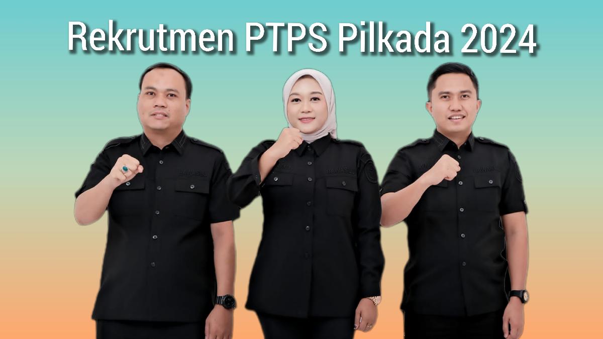 Bawaslu Pesisir Barat Buka Rekrutmen PTPS Pilkada 2024, Cek Syarat Lengkapnya!