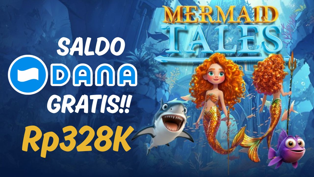 Mermaid Tales Bagi-Bagi Saldo DANA Rp328.000, Begini Cara Klaimnya