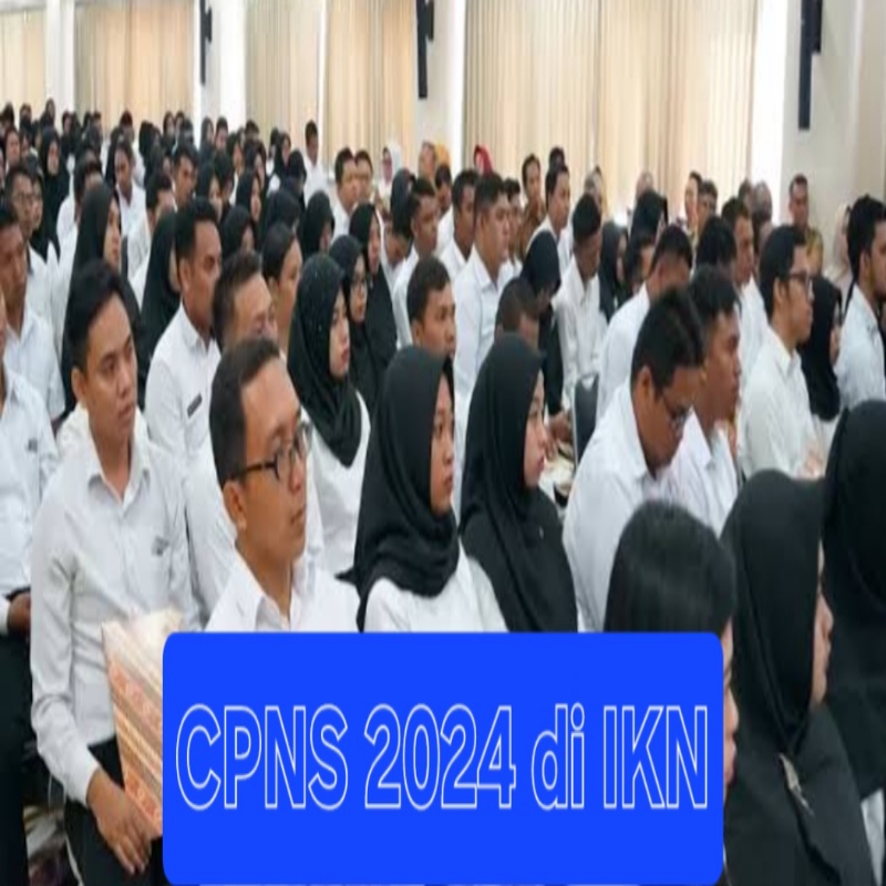 Berikut Info Terbaru Pendaftaran Seleksi CPNS 2024 di IKN