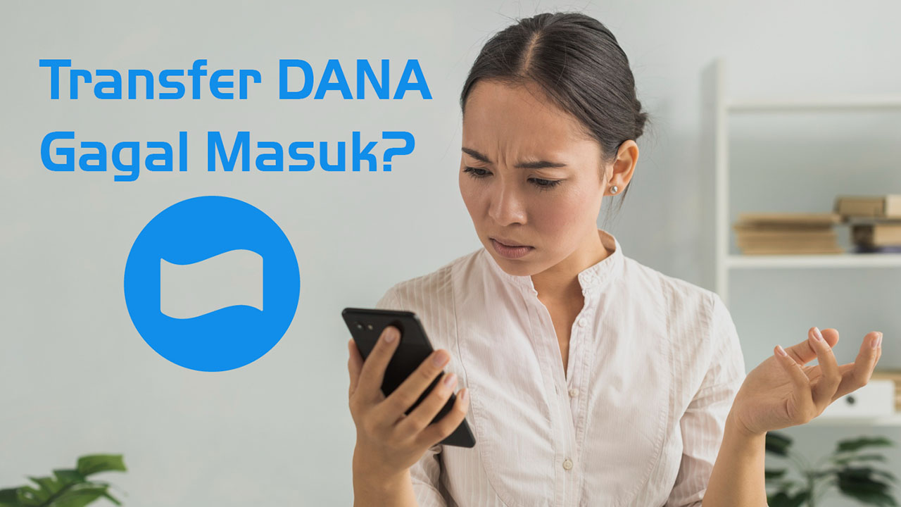 Transfer DANA Gagal Masuk? Ini 5 Penyebab dan Cara Mengatasinya