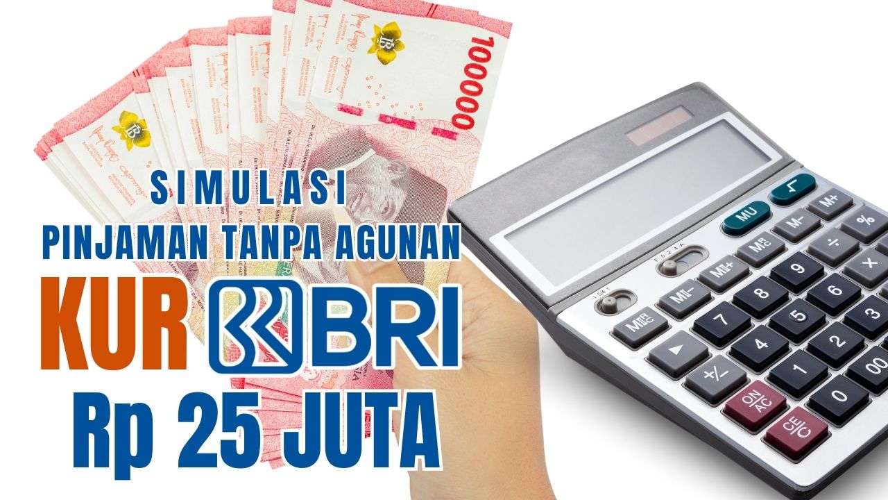 Estimasi Cicilan KUR BRI Rp25 Juta Lengkap 2025