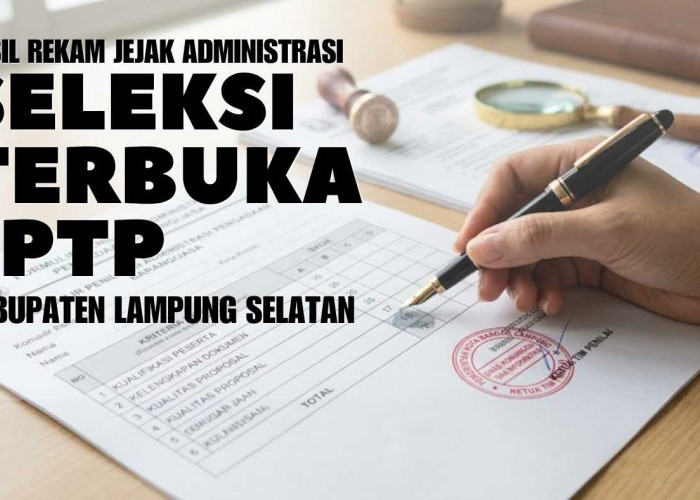 Hasil Rekam Jejak Administrasi Seleksi Terbuka JPTP Lampung Selatan 2026 Resmi Diumumkan