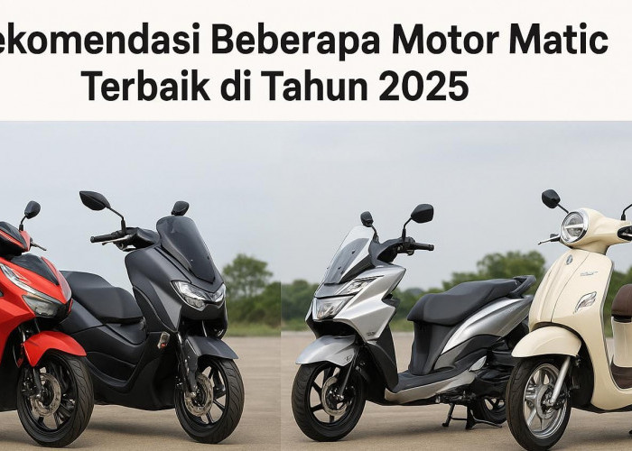 Bingung Cari Motor Matic Terbaik! Berikut Ini Rekomendasi Motor Matic Terbaik di Tahun 2025 
