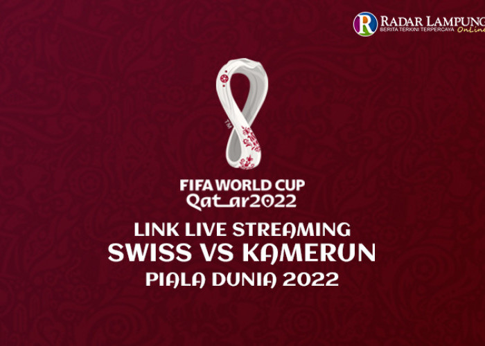 Link Nonton Live Streaming Swiss vs Kamerun World Cup 2022 Grup G