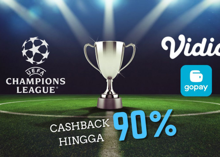 Mau Nonton Liga Champions? Ini Cara Dapetin Cashback dengan GoPay saat Berlangganan Vidio