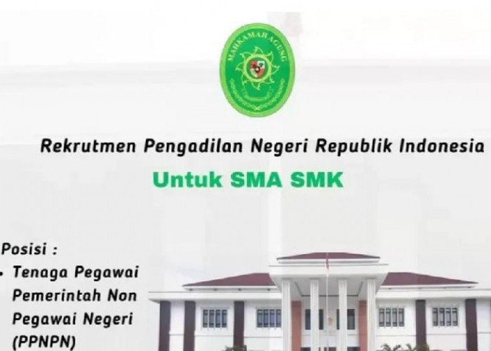 Pengadilan Negeri Buka Lowongan dari Lulusan SMA/SMK, Siapkan Syarat Ini 