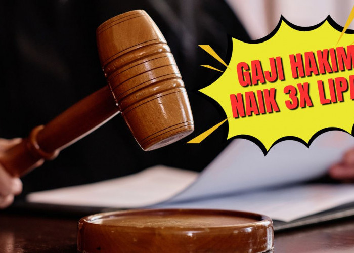 Kesejahteraan Hakim Jadi Sorotan, Pemerintah Naikkan Gaji hingga Tiga Kali Lipat